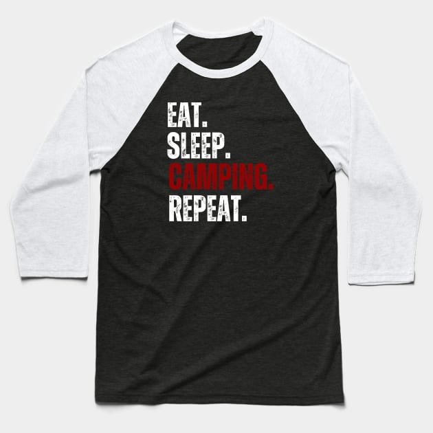 Eat Sleep Camping Repeat, Funny Camping, Happy camper Baseball T-Shirt by twentysevendstudio